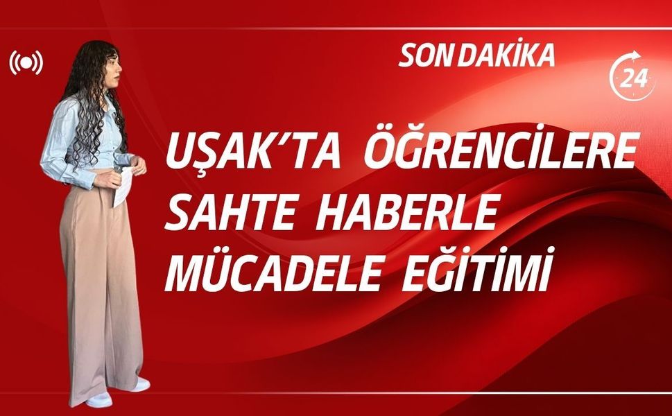 Uşak’ta Öğrencilere Sahte Haberle Mücadele Eğitimi