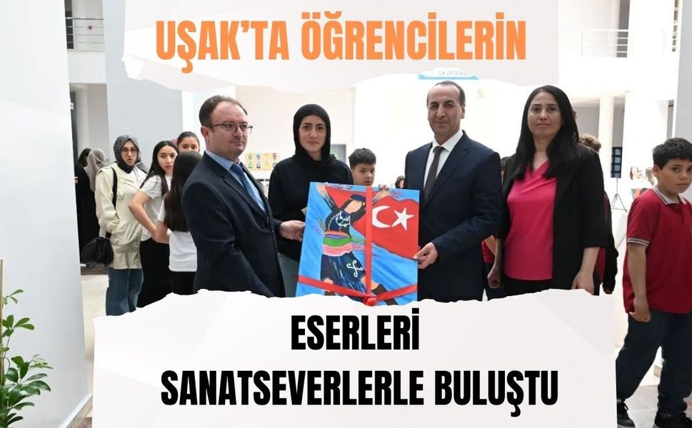 Uşak’ta Öğrencilerin Eserleri Sanatseverlerle Buluştu