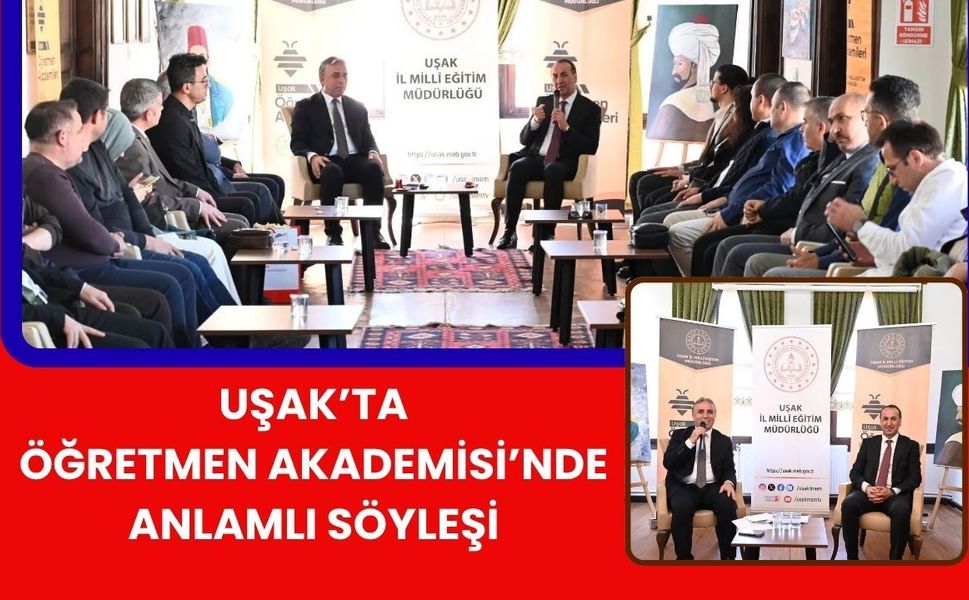 Uşak’ta Öğretmen Akademisi’nde Anlamlı Söyleşi