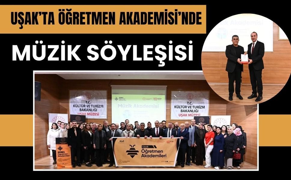 Uşak’ta Öğretmen Akademisi’nde Müzik Söyleşisi
