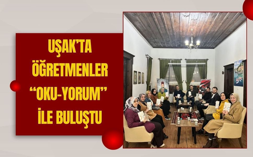 Uşak’ta Öğretmenler “Oku-yorum” ile Buluştu