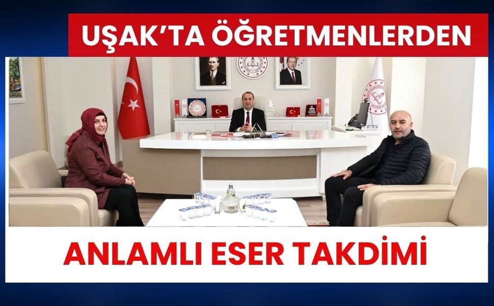 Uşak’ta Öğretmenlerden Anlamlı Eser Takdimi