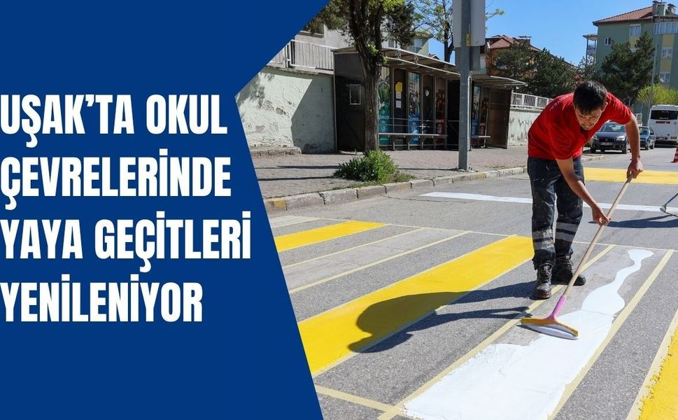 Uşak’ta Okul Çevrelerinde Yaya Geçitleri Yenileniyor