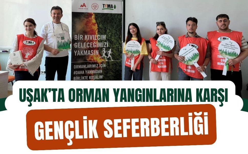 Uşak’ta Orman Yangınlarına Karşı Gençlik Seferberliği: “Bir Kıvılcım Geleceğimizi Yakmasın!”