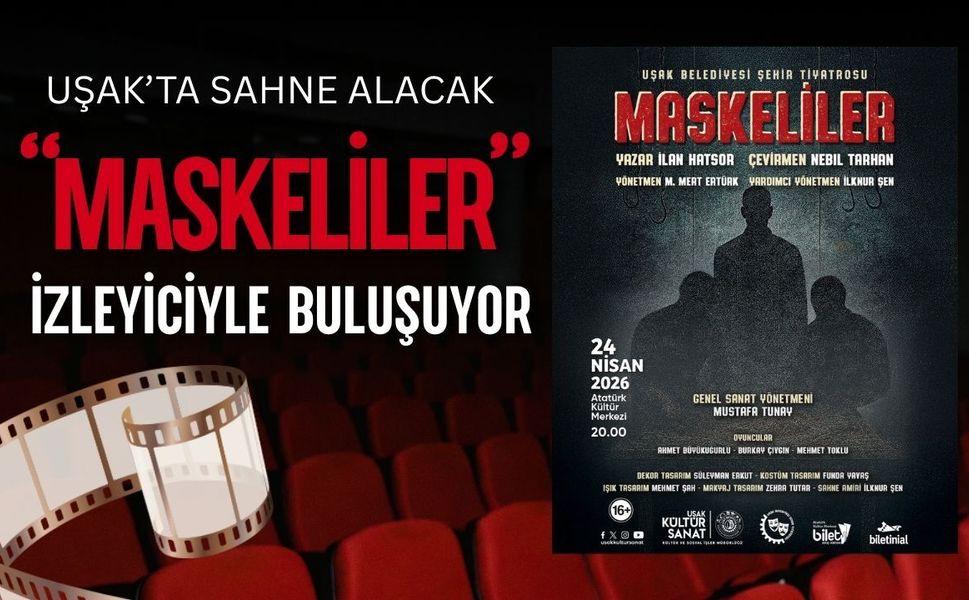 Uşak’ta Sahne Alacak: Maskeliler İzleyiciyle Buluşuyor