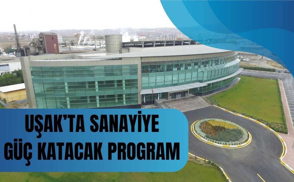 Uşak’ta Sanayiye Güç Katacak Program: NİYEP ile Nitelikli İşgücü Yetiştirilecek