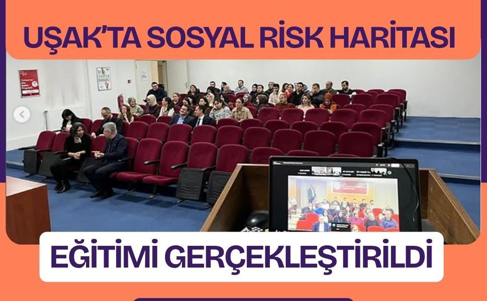 Uşak’ta Sosyal Risk Haritası Eğitimi Gerçekleştirildi
