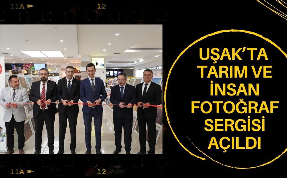 Uşak’ta Tarım ve İnsan Fotoğraf Sergisi Açıldı