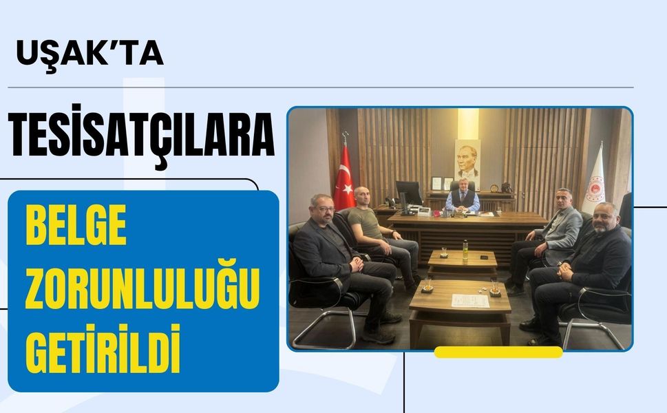 Uşak’ta Tesisatçılara Belge Zorunluluğu Getirildi