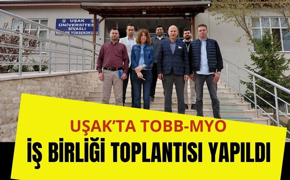 Uşak’ta TOBB-MYO İş Birliği Toplantısı Yapıldı