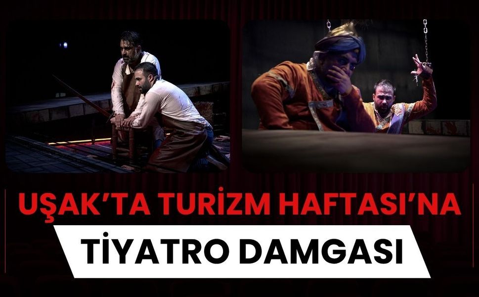 Uşak’ta Turizm Haftası’na Tiyatro Damgası