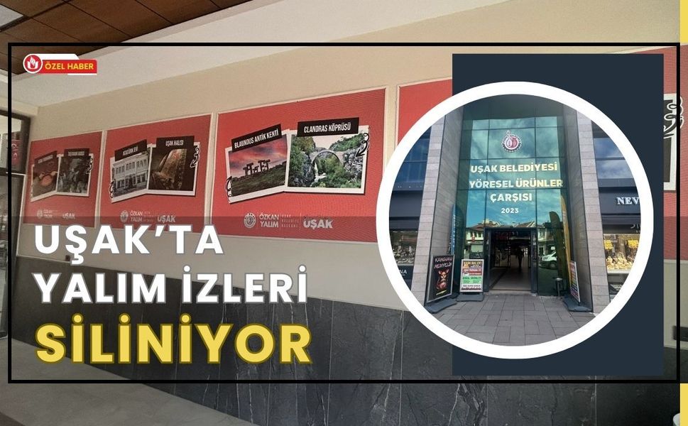 Uşak’ta Yalım İzleri Siliniyor: Bazı Noktalar Tepki Çekiyor!