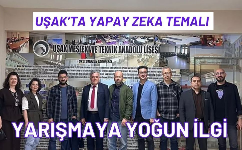 Uşak’ta Yapay Zeka Temalı Yarışmaya Yoğun İlgi