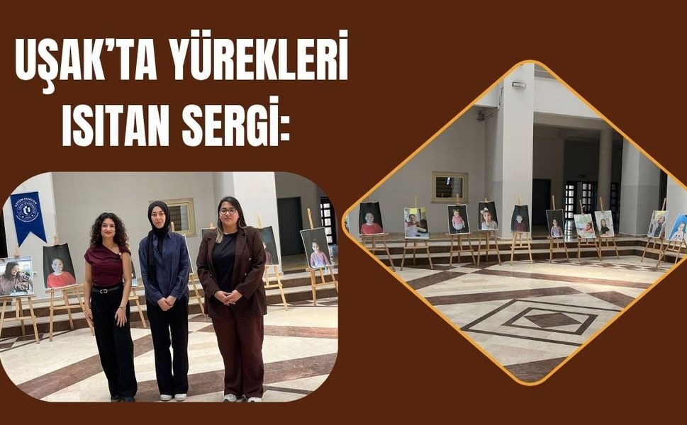 Uşak’ta Yürekleri Isıtan Sergi: “Kalpten Bakan Gözler” Görenleri Derinden Etkiledi