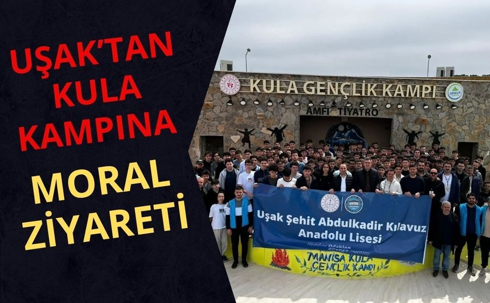 Uşak’tan Kula Kampına Moral Ziyareti