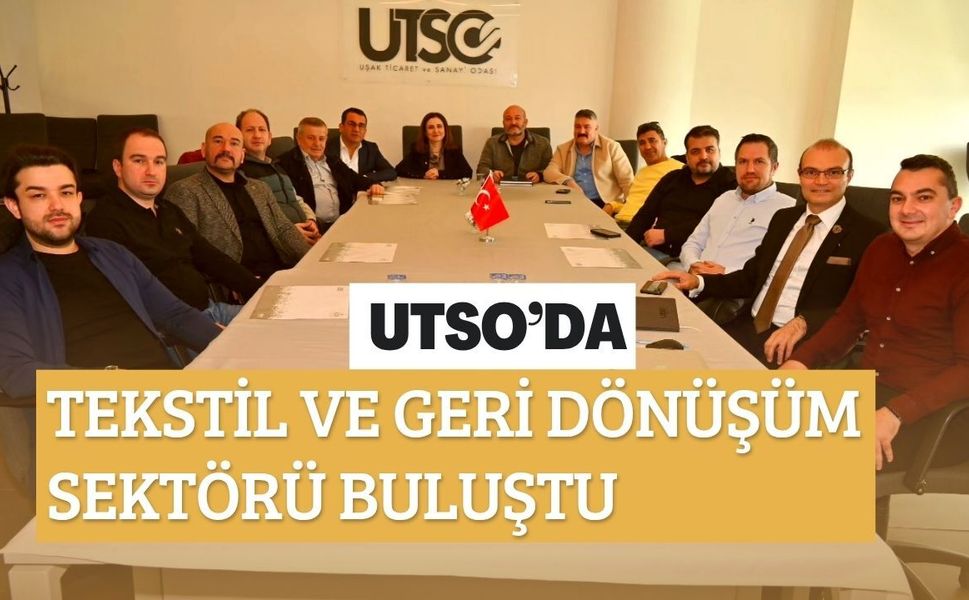 UTSO’da Tekstil ve Geri Dönüşüm Sektörü Buluştu