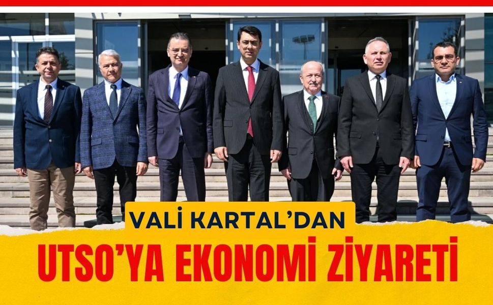 Vali Kartal’dan UTSO’ya Ekonomi Ziyareti