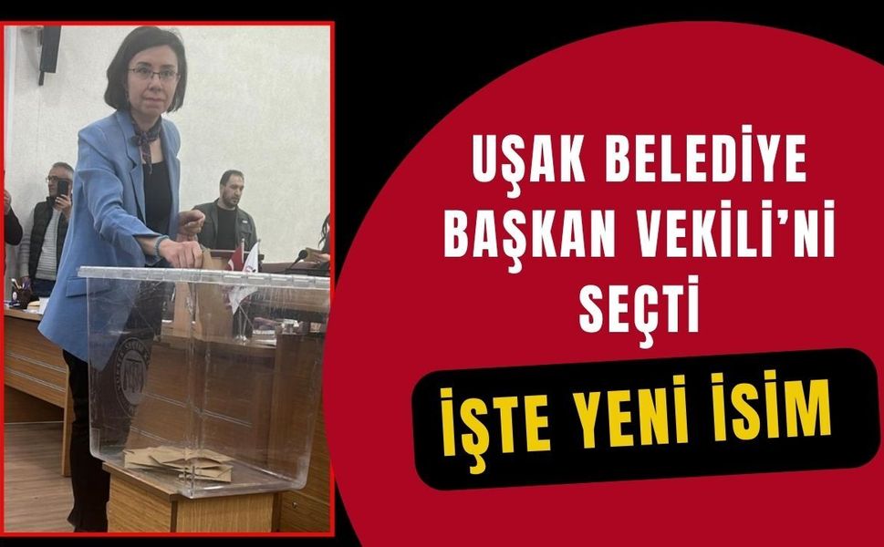 Uşak’ta Başkan Vekili Seçildi, İşte Yeni İsim