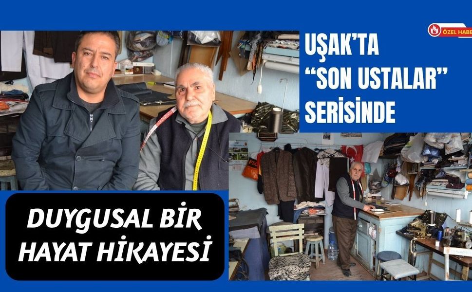 Yetiştirme Yurdundan Ahiliğe: Uşak’ta “Son Ustalar” Serisinde Duygusal Bir Hayat Hikayesi