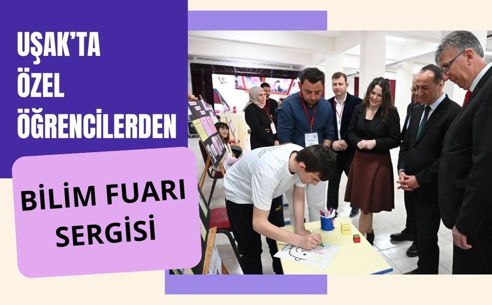 Uşak’ta Özel Öğrencilerden Bilim Fuarı Sergisi