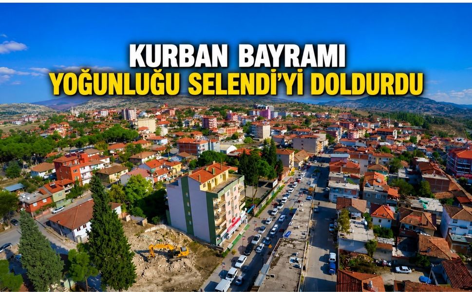 Kurban Bayramı Yoğunluğu Selendi’yi Doldurdu