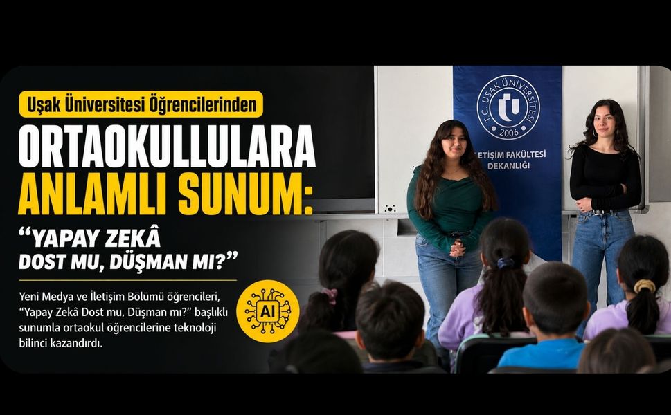 Uşak Üniversitesi Öğrencilerinden Ortaokullulara Anlamlı Sunum: "Yapay Zeka Dost mu, Düşman mı?"