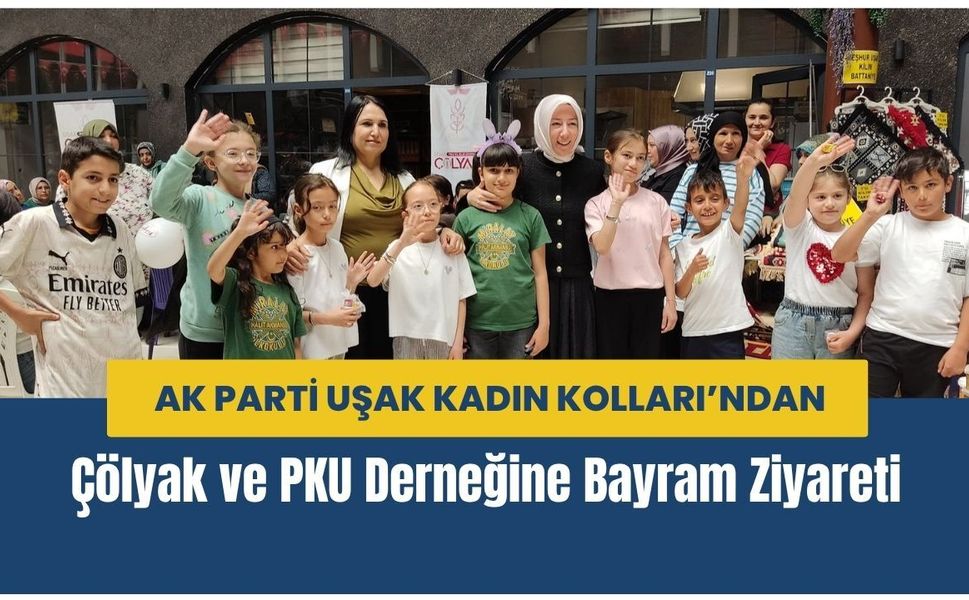 AK Parti Uşak Kadın Kolları’ndan Çölyak ve PKU Derneğine Bayram Ziyareti