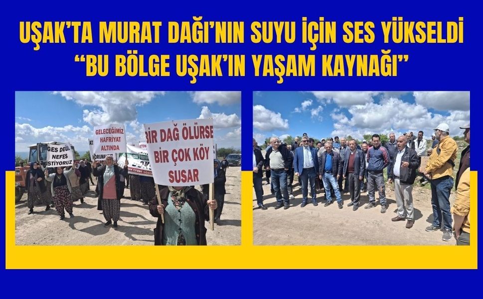 Murat Dağı’nın Suyu İçin Ses Yükseldi, “Bu Bölge Uşak’ın Yaşam Kaynağı”