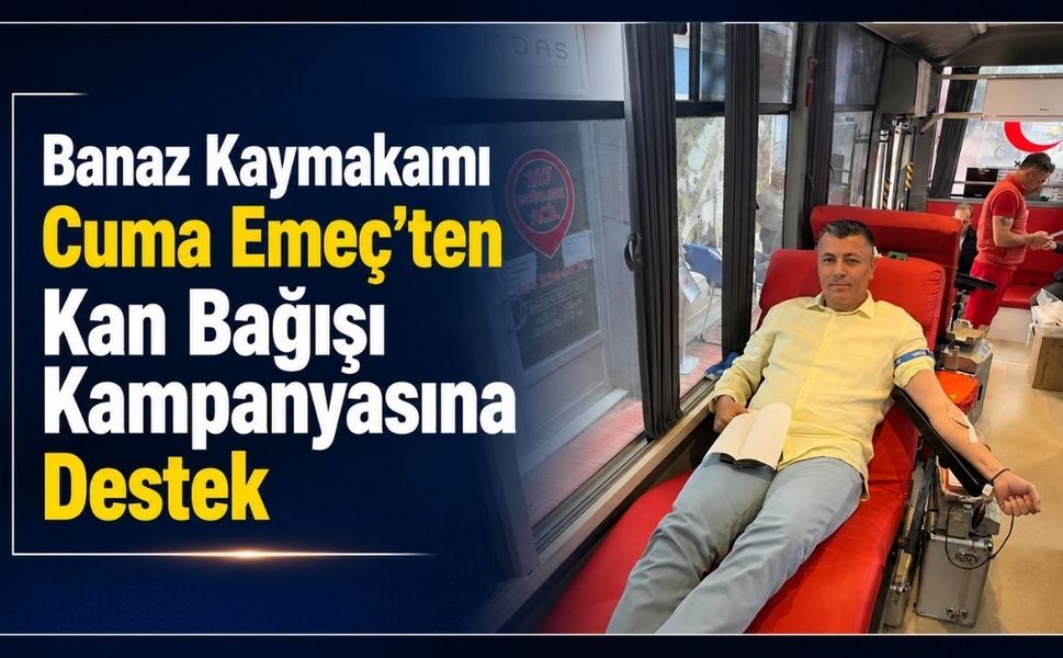 Banaz Kaymakamı Cuma Emeç’ten Kan Bağışı Kampanyasına Destek