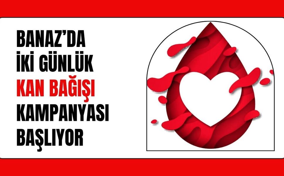 Banaz’da İki Günlük Kan Bağışı Kampanyası Başlıyor