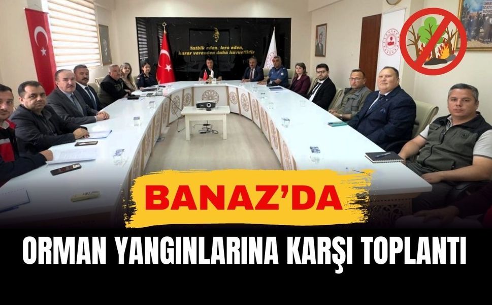 Banaz’da Orman Yangınlarına Karşı Toplantı