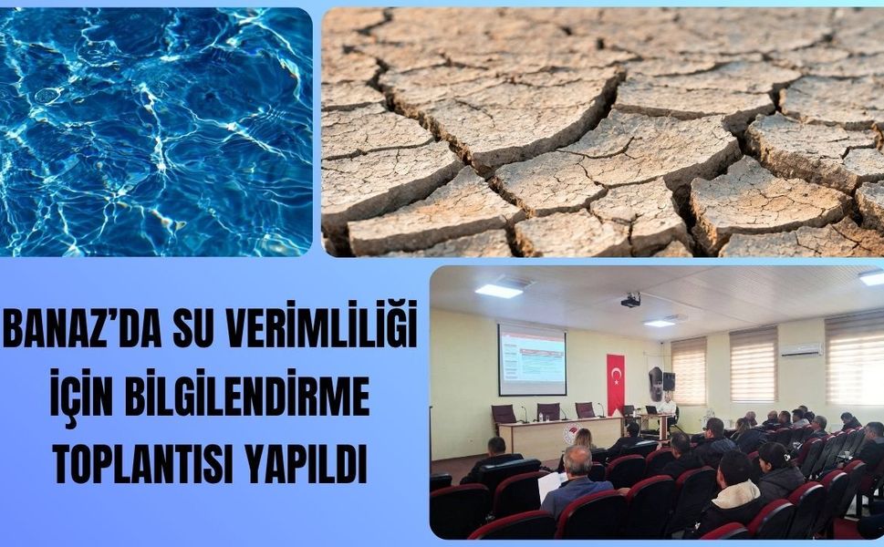 Banaz’da Su Verimliliği İçin Bilgilendirme Toplantısı Yapıldı