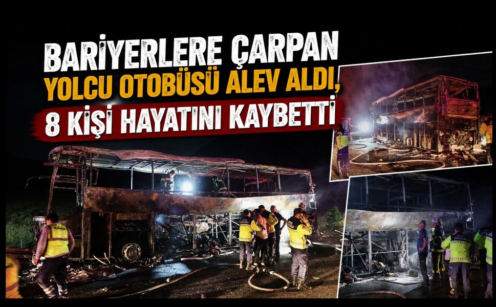 Bariyerlere Çarpan Yolcu Otobüsü Alev Aldı, 8 Kişi Hayatını Kaybetti