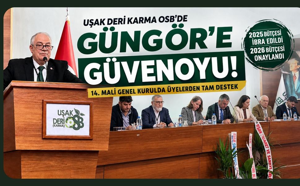Uşak Deri Karma OSB’de Coşkun Güngör Yeniden Güven Tazeledi