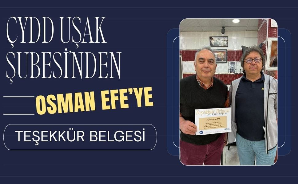 ÇYDD Uşak Şubesi’nden Osman Efe’ye Teşekkür Belgesi