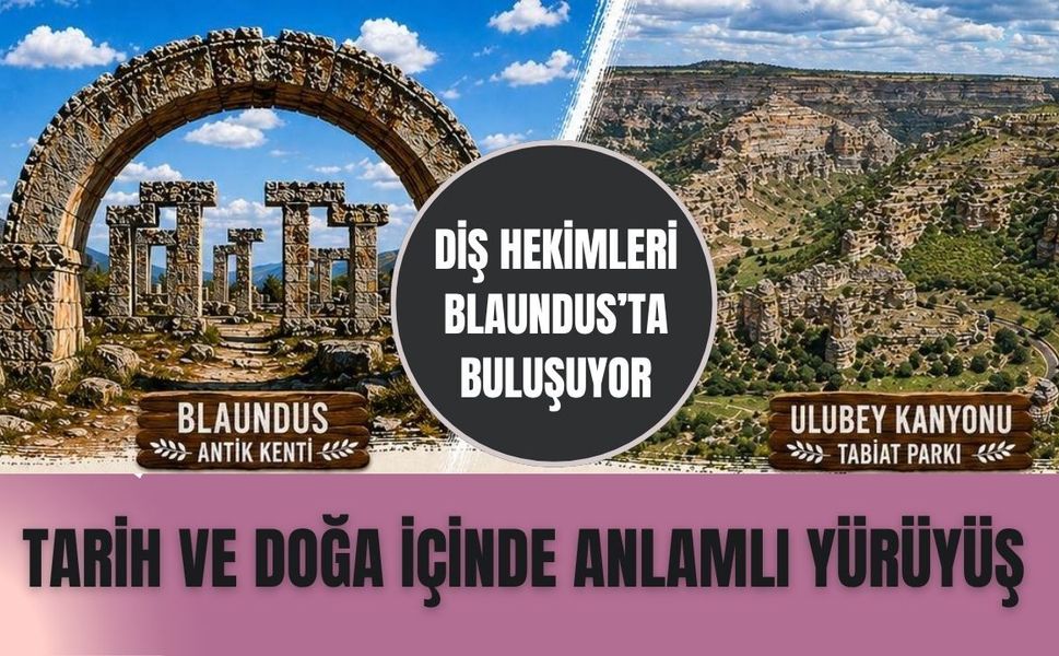 Diş Hekimleri Blaundus’ta Buluşuyor: Tarih ve Doğa İçinde Anlamlı Yürüyüş