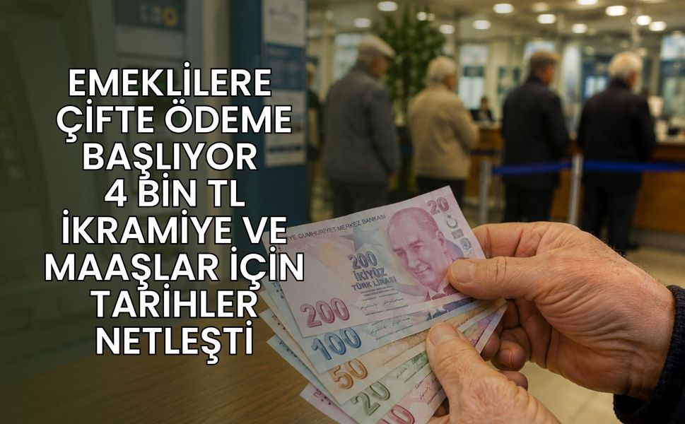 Emeklilere Çifte Ödeme Başlıyor: 4 Bin TL İkramiye ve Maaşlar İçin Tarihler Netleşti