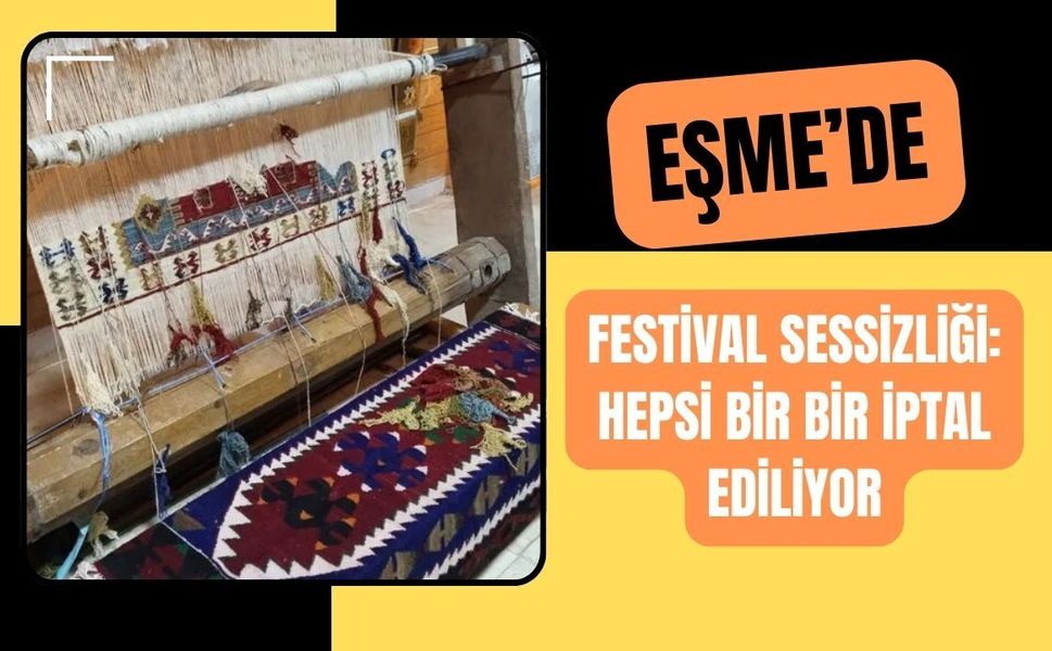 Eşme’de Festival Sessizliği: Festivaller Bir Bir İptal Ediliyor