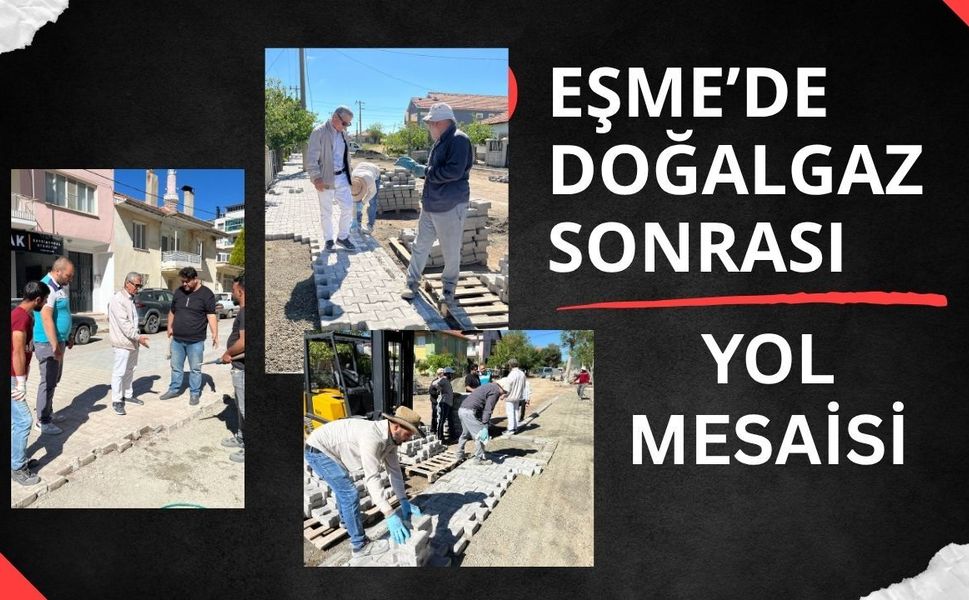 Eşme’de Doğalgaz Sonrası Yol Mesaisi: Taş Parke Çalışmaları Hız Kazandı