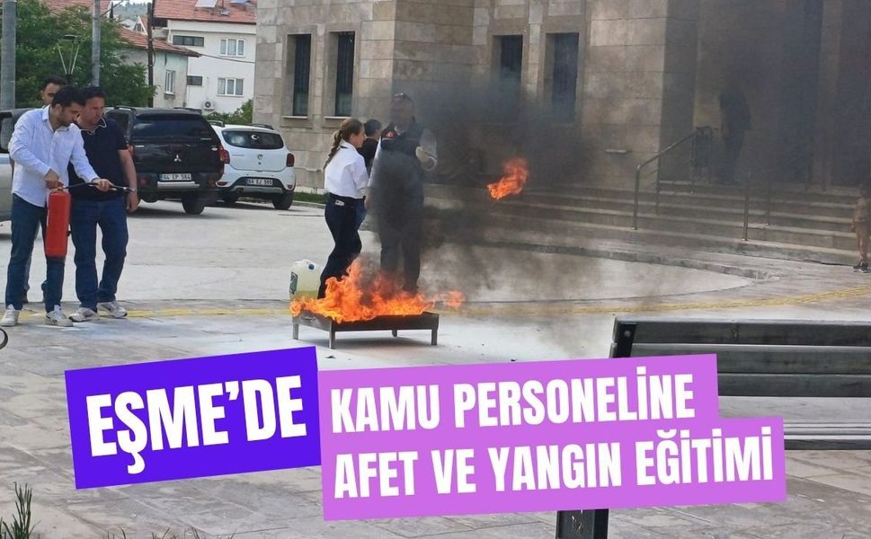 Eşme’de Kamu Personeline Afet ve Yangın Eğitimi