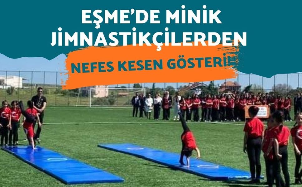 Eşme’de Minik Jimnastikçilerden Nefes Kesen Gösteri! Performansları Büyük Alkış Aldı