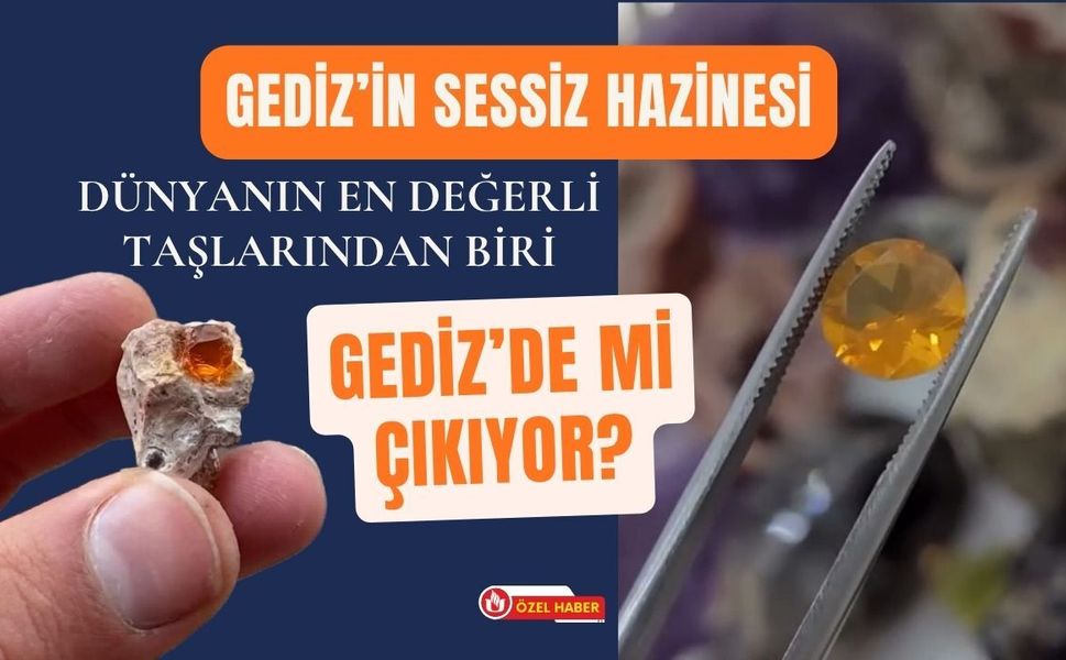Gediz’in Sessiz Hazinesi: Dünyanın En Değerli Taşlarından Biri Gediz’de Mi Çıkıyor?