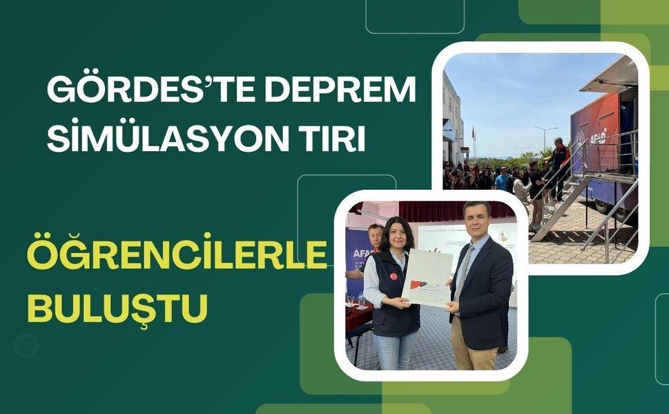 Gördes’te Deprem Simülasyon Tırı Öğrencilerle Buluştu