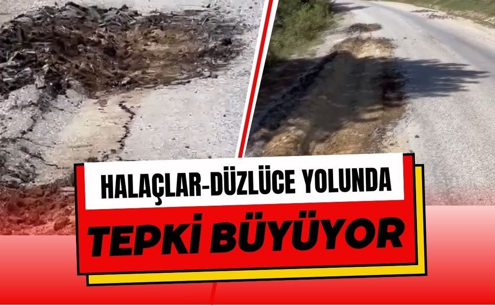 Halaçlar-Düzlüce Yolunda Tepki Büyüyor: “Köy Yolu Değil, Şantiye Güzergahına Döndü”