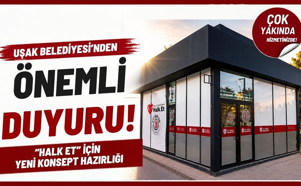 Uşak Belediyesi’nden “Halk Et” İçin Yeni Konsept Hazırlığı