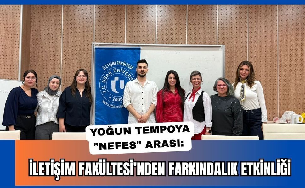 Yoğun Tempoya "Nefes" Arası: İletişim Fakültesi’nden Farkındalık Etkinliği