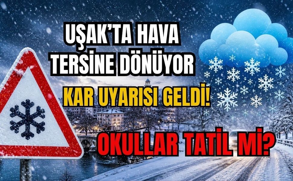 Uşak’ta Hava Tersine Dönüyor: Kar Uyarısı Geldi, Gözler “Okullar Tatil mi?”