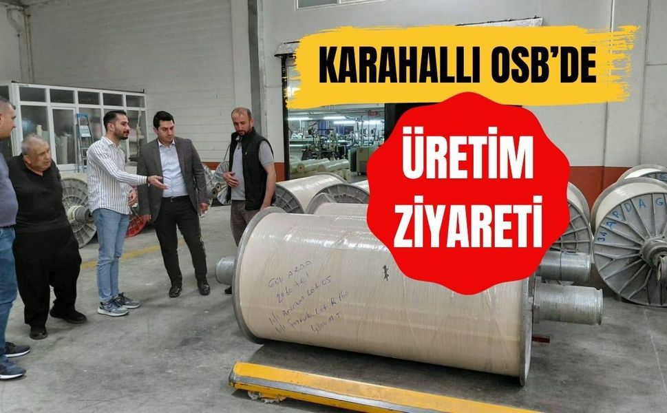 Karahallı OSB’de Üretim Ziyareti: Kaymakam Çelebi Arda Gül Tekstil’i İnceledi
