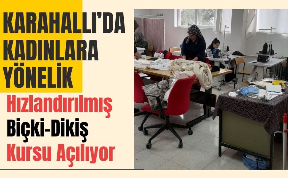 Karahallı’da Kadınlara Yönelik Hızlandırılmış Biçki-Dikiş Kursu Açılıyor