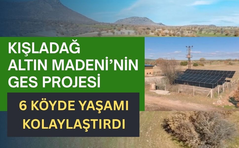 Kışladağ Altın Madeni’nin GES Projesi 6 Köyde Yaşamı Kolaylaştırdı
